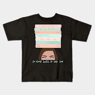 “So many books, so little time!” Kids T-Shirt